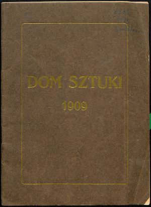 Katalog Domu Sztuki na Wystawie Przemysłowo-Rolniczej w Częstochowie: r. 1909 sierpień-wrzesień